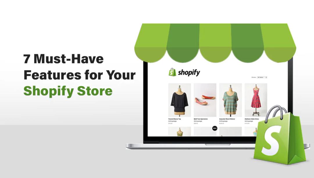 7 Must-Have Features for Your Shopify Store